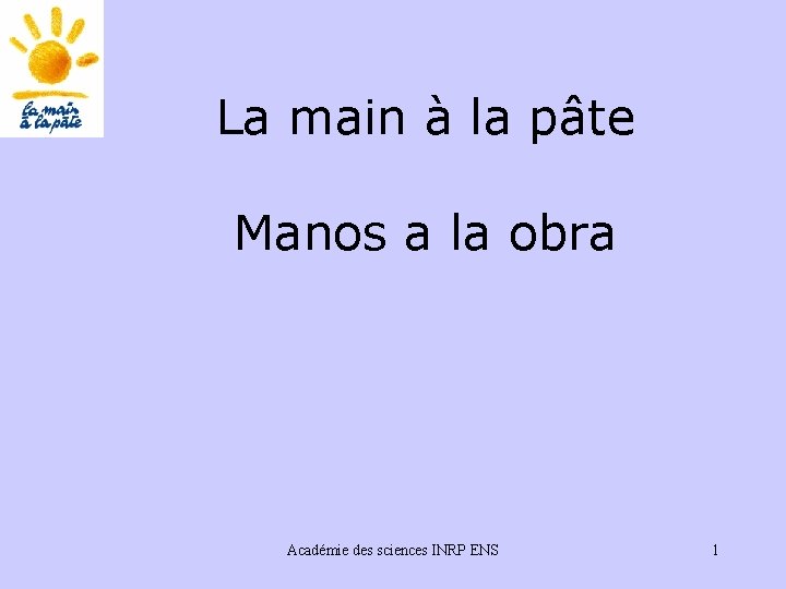 La main à la pâte Manos a la obra Académie des sciences INRP ENS