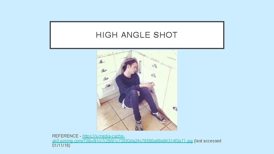 HIGH ANGLE SHOT REFERENCE - https: //s-media-cacheak 0. pinimg. com/736 x/91/c 7/25/91 c 72582 HIGH ANGLE SHOT REFERENCE - https: //s-media-cacheak 0. pinimg. com/736 x/91/c 7/25/91 c 72582