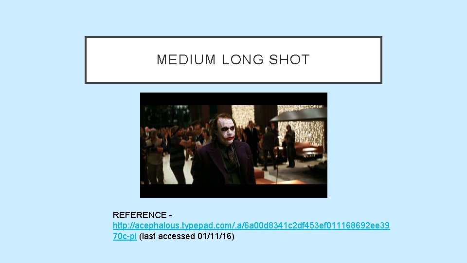 MEDIUM LONG SHOT REFERENCE http: //acephalous. typepad. com/. a/6 a 00 d 8341 c MEDIUM LONG SHOT REFERENCE http: //acephalous. typepad. com/. a/6 a 00 d 8341 c