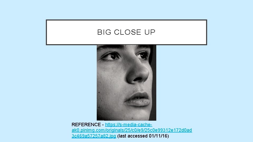 BIG CLOSE UP REFERENCE - https: //s-media-cacheak 0. pinimg. com/originals/25/c 0/e 9/25 c 0 BIG CLOSE UP REFERENCE - https: //s-media-cacheak 0. pinimg. com/originals/25/c 0/e 9/25 c 0