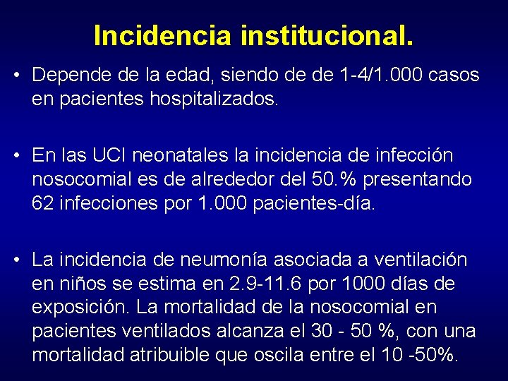 Incidencia institucional. • Depende de la edad, siendo de de 1 -4/1. 000 casos