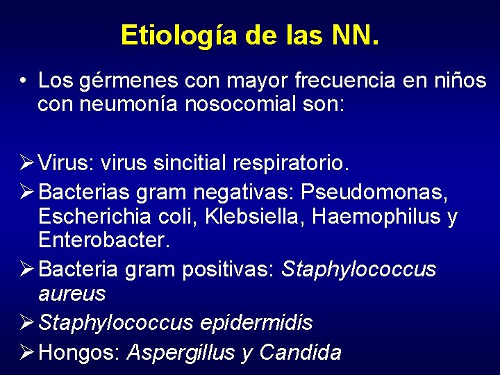 Etiología de las NN. • Los gérmenes con mayor frecuencia en niños con neumonía