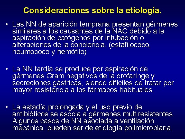 Consideraciones sobre la etiología. • Las NN de aparición temprana presentan gérmenes similares a