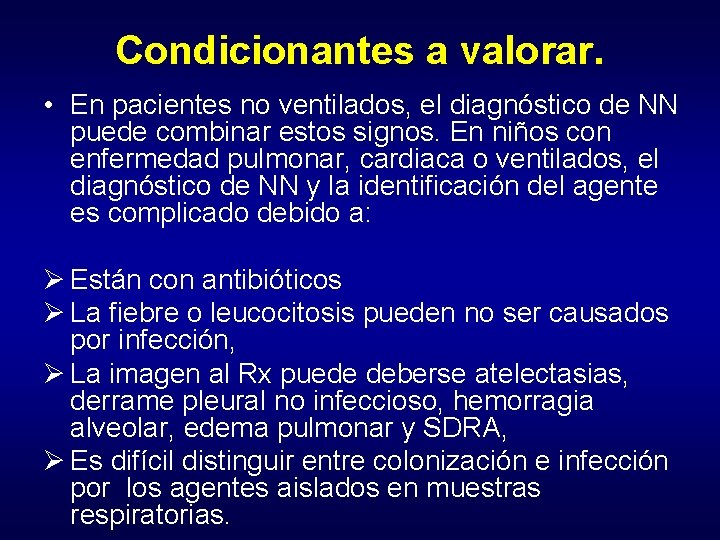 Condicionantes a valorar. • En pacientes no ventilados, el diagnóstico de NN puede combinar