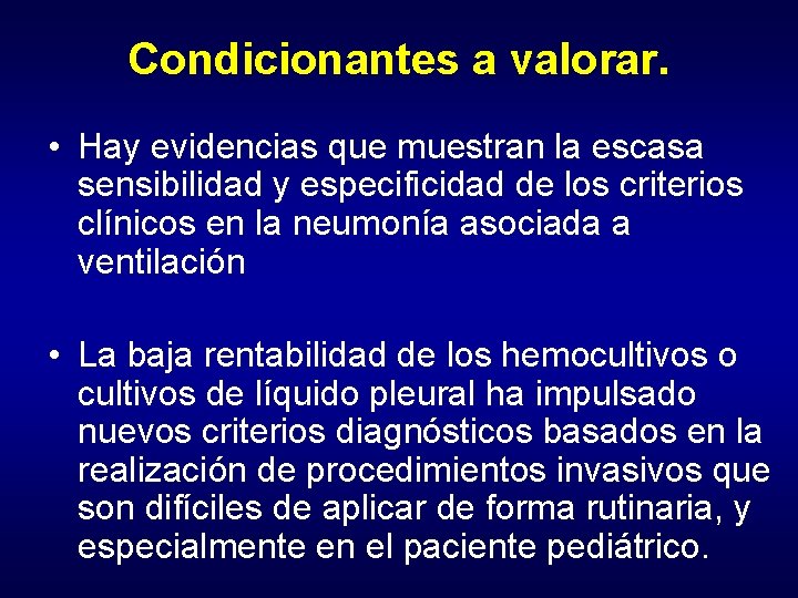 Condicionantes a valorar. • Hay evidencias que muestran la escasa sensibilidad y especificidad de