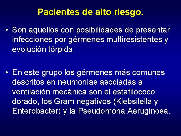 Pacientes de alto riesgo. • Son aquellos con posibilidades de presentar infecciones por gérmenes