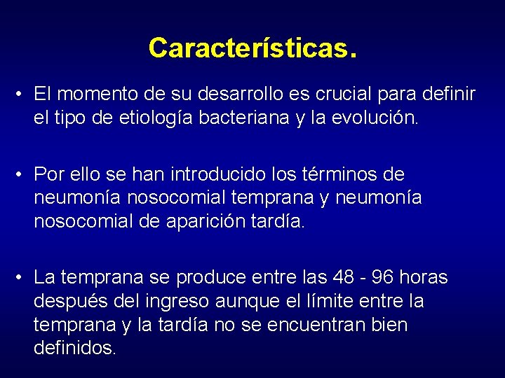 Características. • El momento de su desarrollo es crucial para definir el tipo de