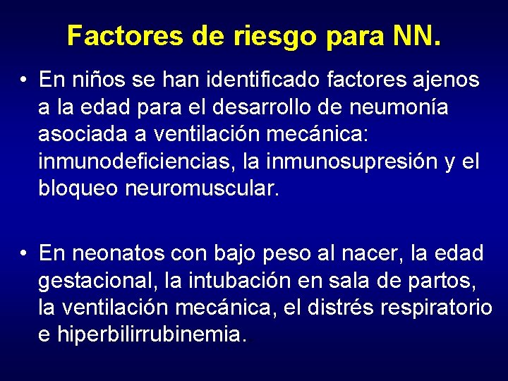 Factores de riesgo para NN. • En niños se han identificado factores ajenos a