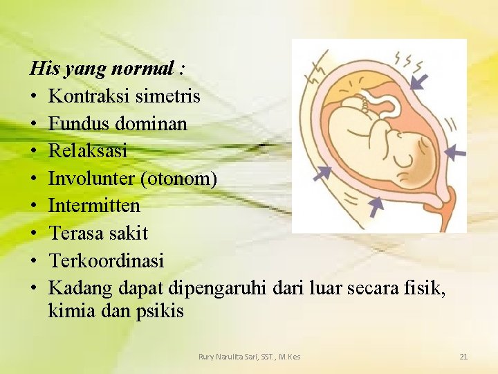 His yang normal : • Kontraksi simetris • Fundus dominan • Relaksasi • Involunter