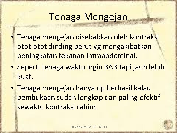 Tenaga Mengejan • Tenaga mengejan disebabkan oleh kontraksi otot-otot dinding perut yg mengakibatkan peningkatan