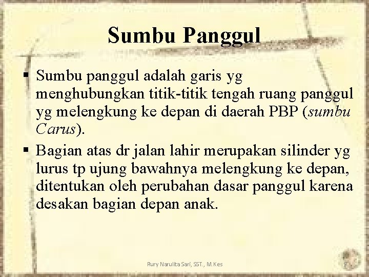 Sumbu Panggul § Sumbu panggul adalah garis yg menghubungkan titik-titik tengah ruang panggul yg