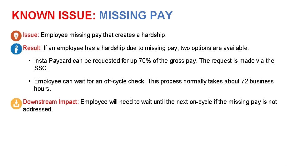 KNOWN ISSUE: MISSING PAY • Issue: Employee missing pay that creates a hardship. • KNOWN ISSUE: MISSING PAY • Issue: Employee missing pay that creates a hardship. •