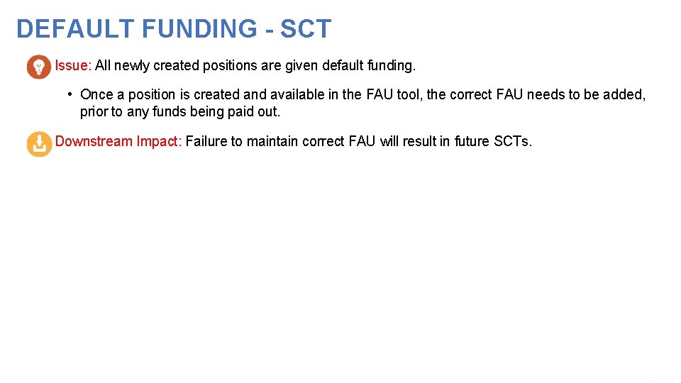 DEFAULT FUNDING - SCT • Issue: All newly created positions are given default funding. DEFAULT FUNDING - SCT • Issue: All newly created positions are given default funding.