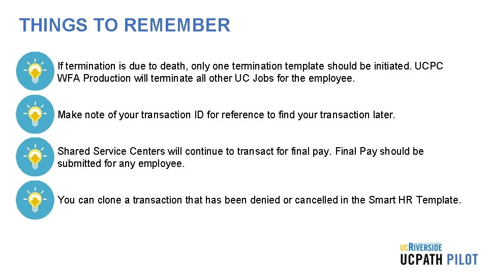 THINGS TO REMEMBER • If termination is due to death, only one termination template THINGS TO REMEMBER • If termination is due to death, only one termination template