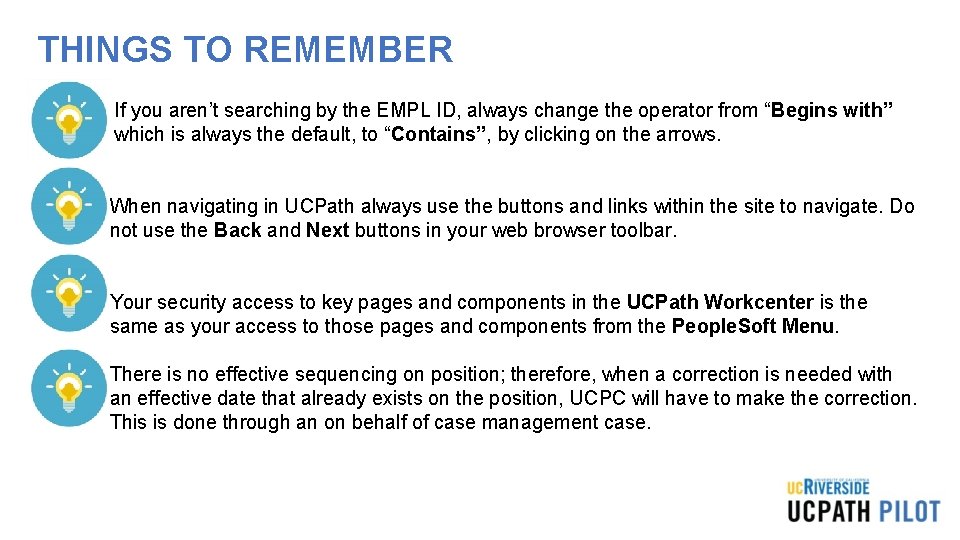 THINGS TO REMEMBER • If you aren’t searching by the EMPL ID, always change THINGS TO REMEMBER • If you aren’t searching by the EMPL ID, always change