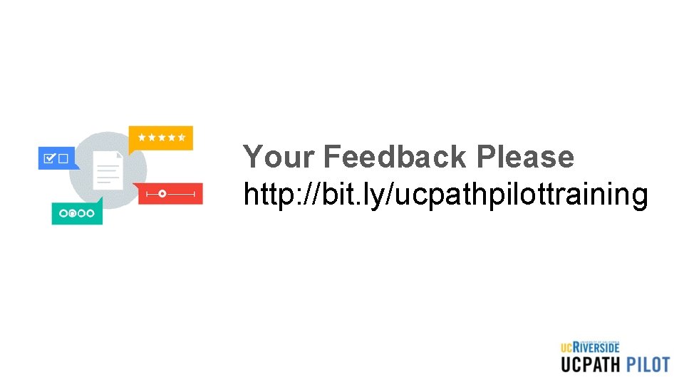 Your Feedback Please http: //bit. ly/ucpathpilottraining Your Feedback Please http: //bit. ly/ucpathpilottraining