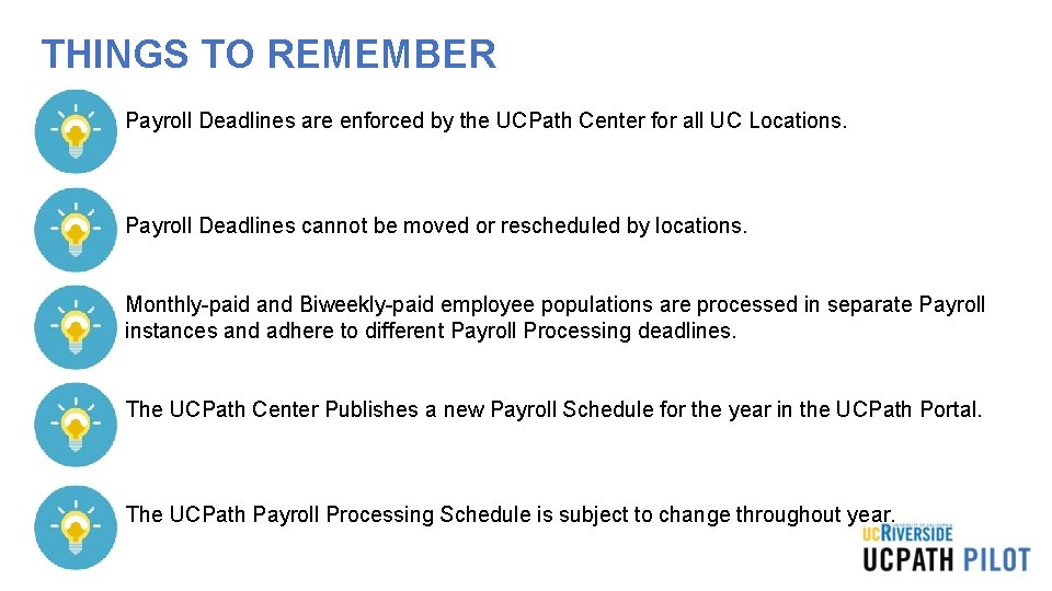 THINGS TO REMEMBER • Payroll Deadlines are enforced by the UCPath Center for all THINGS TO REMEMBER • Payroll Deadlines are enforced by the UCPath Center for all