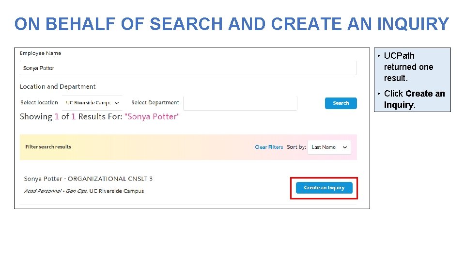 ON BEHALF OF SEARCH AND CREATE AN INQUIRY • UCPath returned one result. • ON BEHALF OF SEARCH AND CREATE AN INQUIRY • UCPath returned one result. •