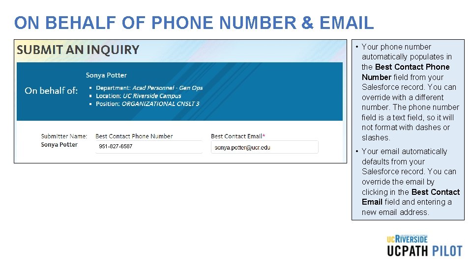 ON BEHALF OF PHONE NUMBER & EMAIL • Your phone number automatically populates in ON BEHALF OF PHONE NUMBER & EMAIL • Your phone number automatically populates in