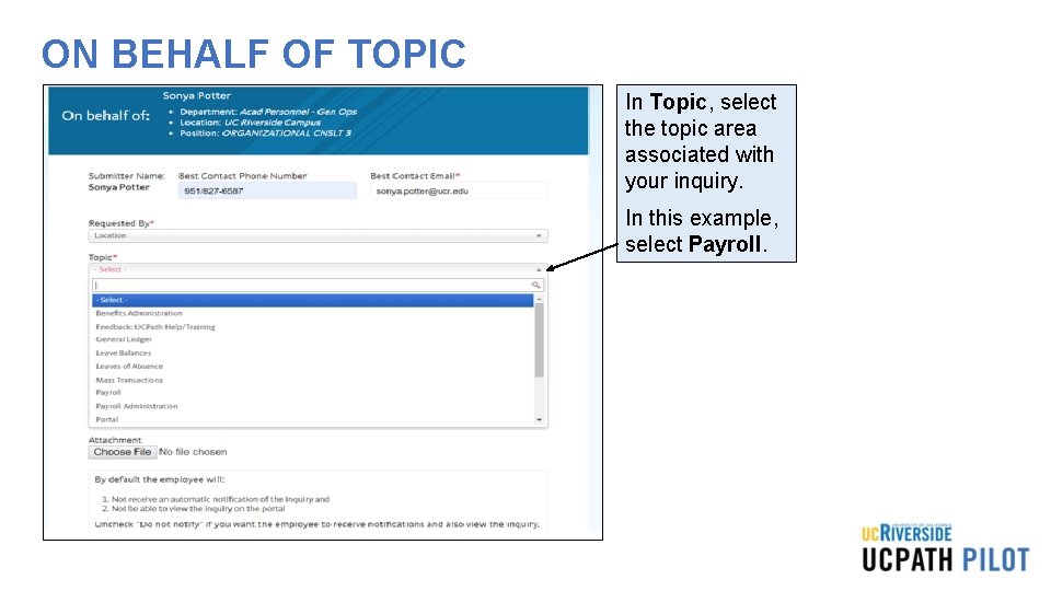 ON BEHALF OF TOPIC In Topic, select the topic area associated with your inquiry. ON BEHALF OF TOPIC In Topic, select the topic area associated with your inquiry.