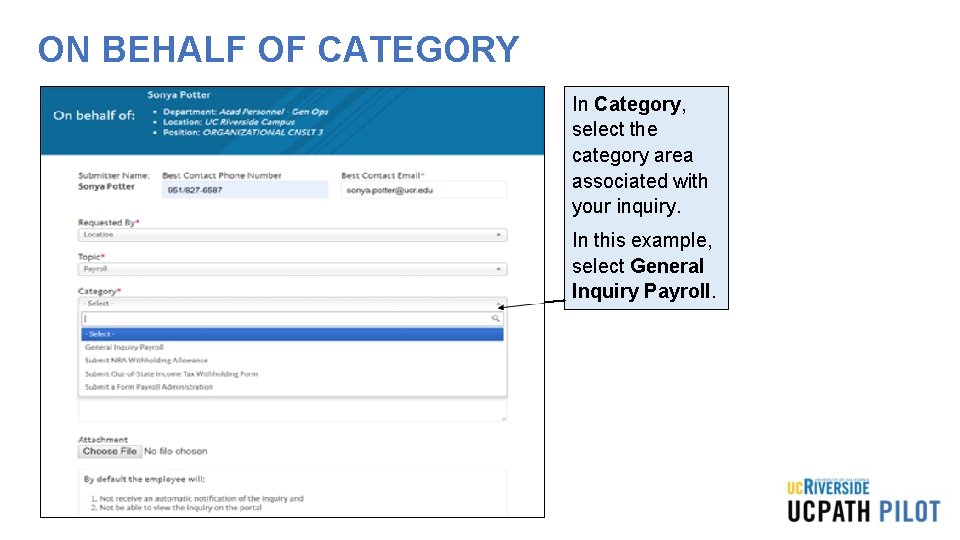 ON BEHALF OF CATEGORY In Category, select the category area associated with your inquiry. ON BEHALF OF CATEGORY In Category, select the category area associated with your inquiry.