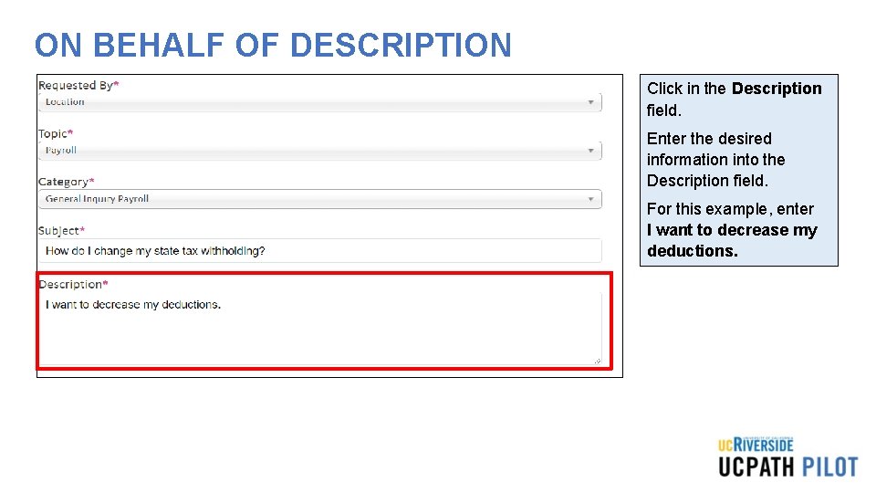 ON BEHALF OF DESCRIPTION Click in the Description field. Enter the desired information into ON BEHALF OF DESCRIPTION Click in the Description field. Enter the desired information into