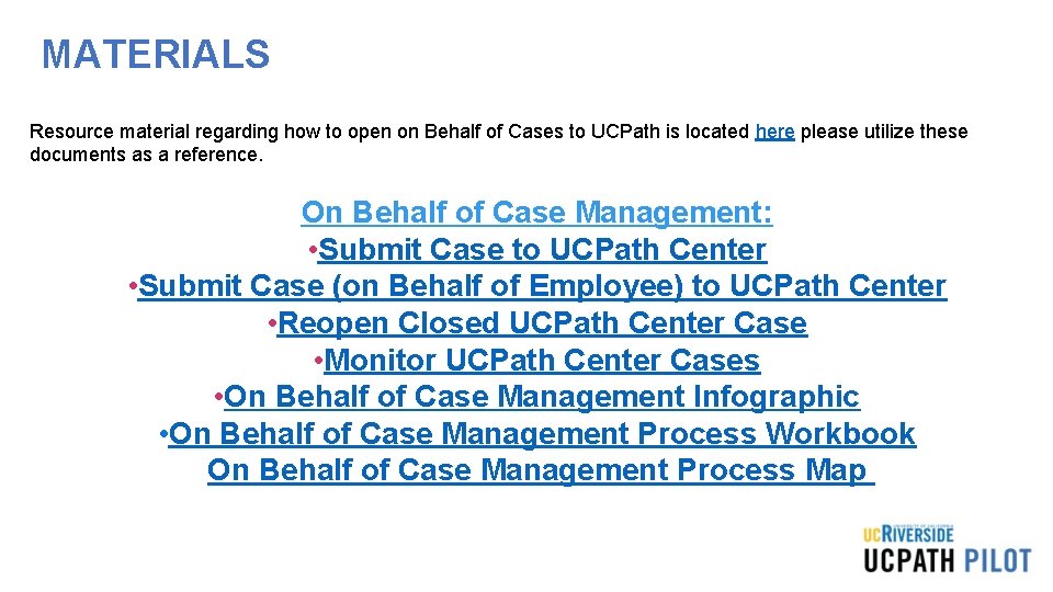 MATERIALS Resource material regarding how to open on Behalf of Cases to UCPath is MATERIALS Resource material regarding how to open on Behalf of Cases to UCPath is
