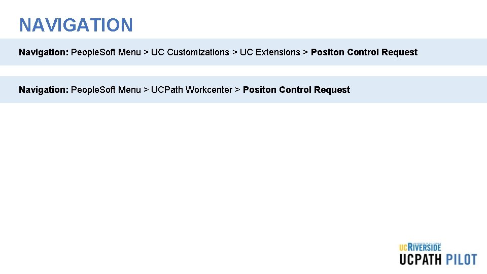 NAVIGATION Navigation: People. Soft Menu > UC Customizations > UC Extensions > Positon Control NAVIGATION Navigation: People. Soft Menu > UC Customizations > UC Extensions > Positon Control