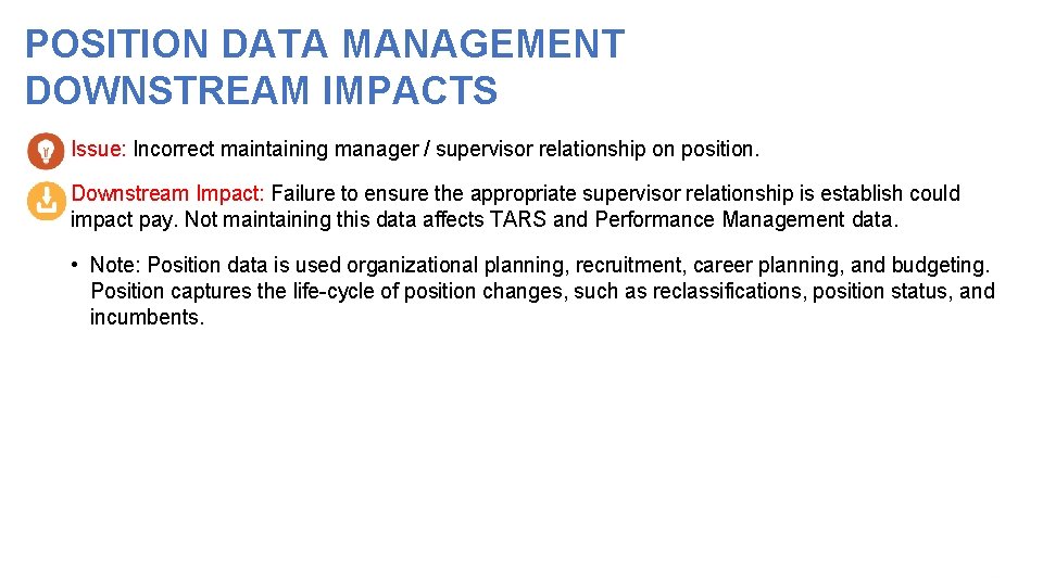 POSITION DATA MANAGEMENT DOWNSTREAM IMPACTS • Issue: Incorrect maintaining manager / supervisor relationship on POSITION DATA MANAGEMENT DOWNSTREAM IMPACTS • Issue: Incorrect maintaining manager / supervisor relationship on
