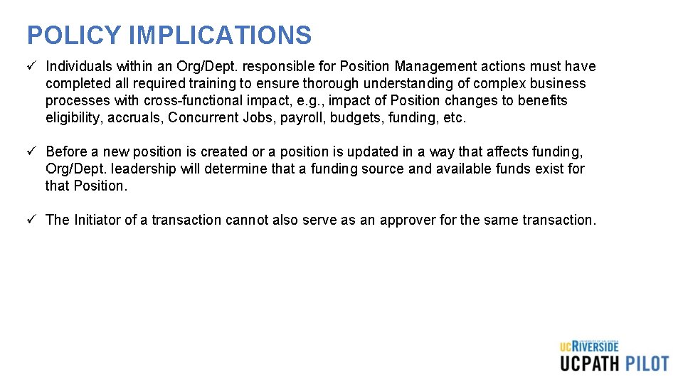 POLICY IMPLICATIONS ü Individuals within an Org/Dept. responsible for Position Management actions must have POLICY IMPLICATIONS ü Individuals within an Org/Dept. responsible for Position Management actions must have