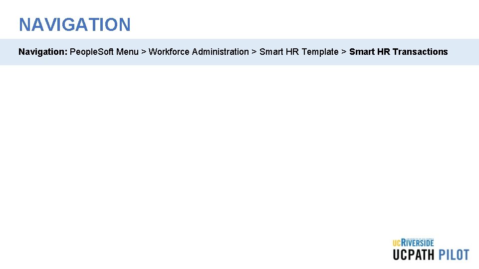 NAVIGATION Navigation: People. Soft Menu > Workforce Administration > Smart HR Template > Smart NAVIGATION Navigation: People. Soft Menu > Workforce Administration > Smart HR Template > Smart