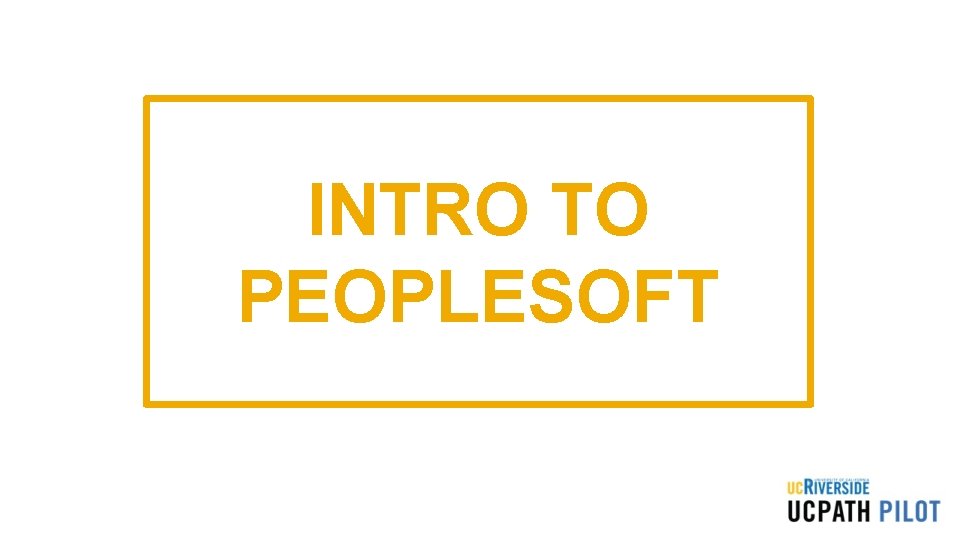 INTRO TO PEOPLESOFT INTRO TO PEOPLESOFT