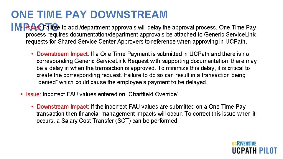 ONE TIME PAY DOWNSTREAM • Issue: Failure to add /department approvals will delay the ONE TIME PAY DOWNSTREAM • Issue: Failure to add /department approvals will delay the