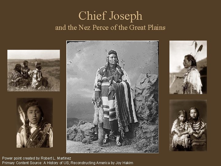 Chief Joseph and the Nez Perce of the Great Plains Power point created by