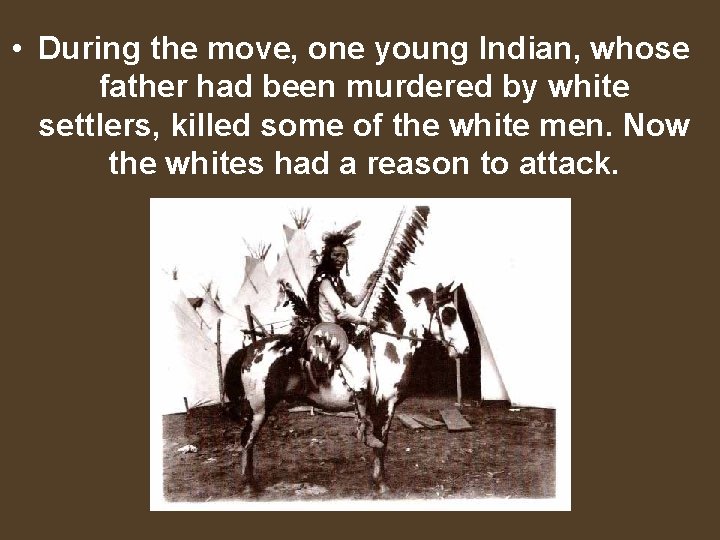  • During the move, one young Indian, whose father had been murdered by