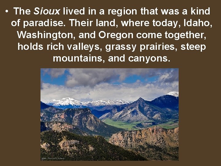  • The Sioux lived in a region that was a kind of paradise.