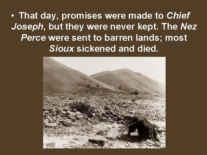  • That day, promises were made to Chief Joseph, but they were never
