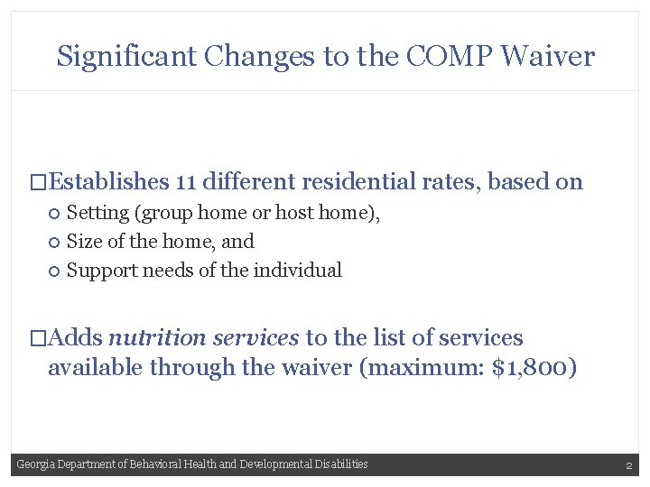 Significant Changes to the COMP Waiver �Establishes 11 different residential rates, based on Setting