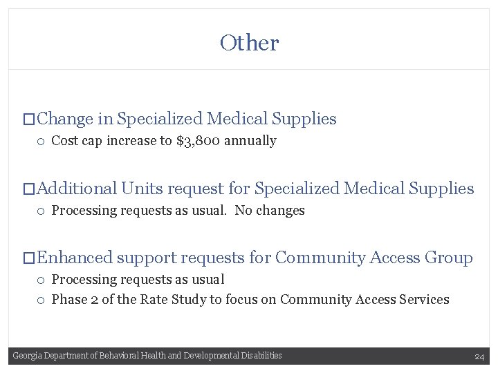 Other �Change in Specialized Medical Supplies Cost cap increase to $3, 800 annually �Additional