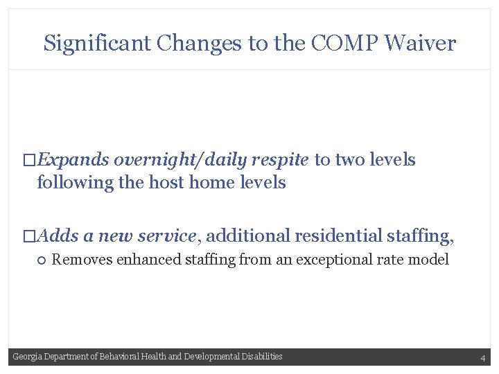 Significant Changes to the COMP Waiver �Expands overnight/daily respite to two levels following the