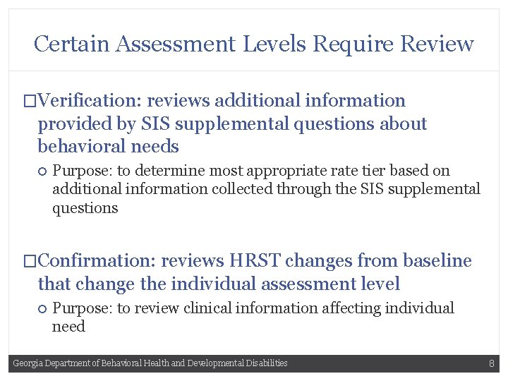 Certain Assessment Levels Require Review �Verification: reviews additional information provided by SIS supplemental questions