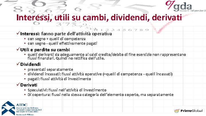 Interessi, utili su cambi, dividendi, derivati üInteressi: fanno parte dell’attività operativa • con segno