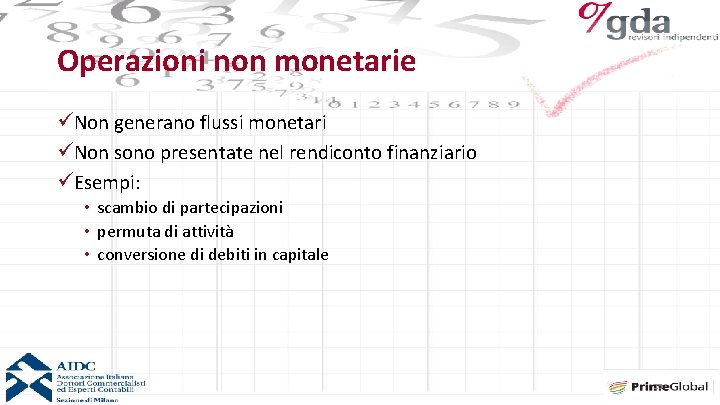 Operazioni non monetarie üNon generano flussi monetari üNon sono presentate nel rendiconto finanziario üEsempi: