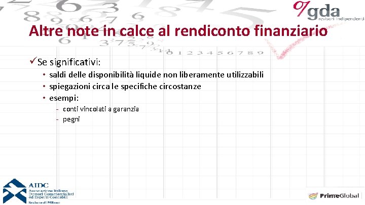 Altre note in calce al rendiconto finanziario üSe significativi: • saldi delle disponibilità liquide