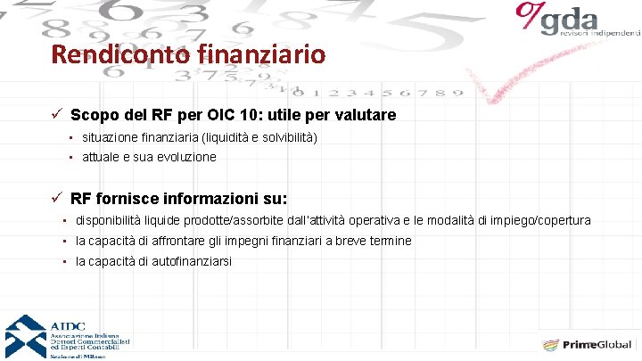 Rendiconto finanziario ü Scopo del RF per OIC 10: utile per valutare • situazione