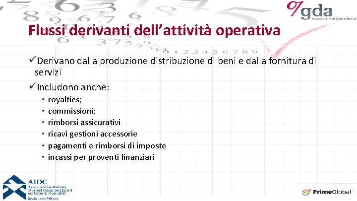 Flussi derivanti dell’attività operativa üDerivano dalla produzione distribuzione di beni e dalla fornitura di