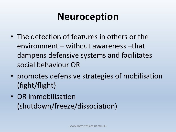 Neuroception • The detection of features in others or the environment – without awareness