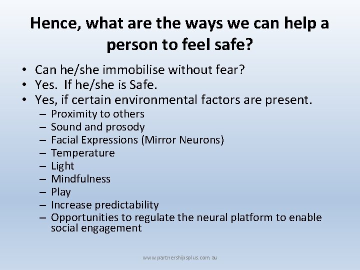 Hence, what are the ways we can help a person to feel safe? •