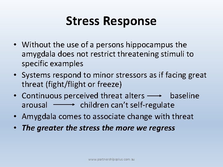 Stress Response • Without the use of a persons hippocampus the amygdala does not