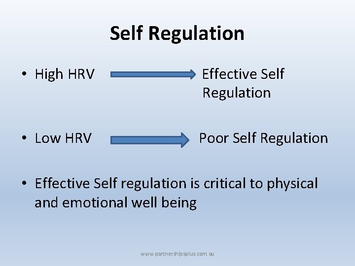 Self Regulation • High HRV Effective Self Regulation • Low HRV Poor Self Regulation